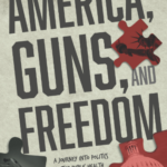 Book Review: America, Guns, and Freedom